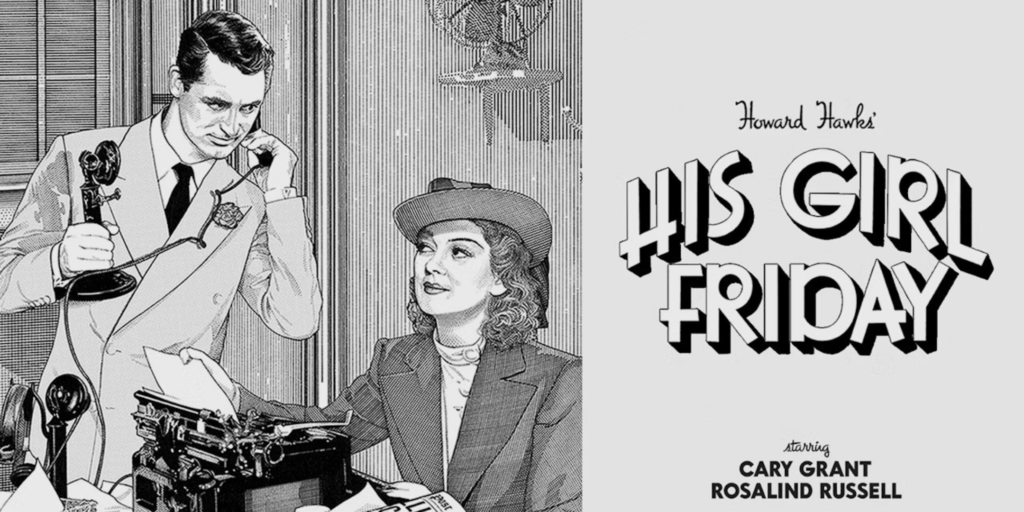Black-and-white illustrated poster for the film His Girl Friday. A man stands holding a telephone and a rose, looking down at a woman seated at a typewriter who looks up at him. Large stylized title text reads “His Girl Friday,” with smaller credits and cast names on the right.